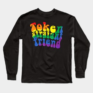 Token Straight Friend LGBTQ Proud Ally Gay Pride Parade Long Sleeve T-Shirt